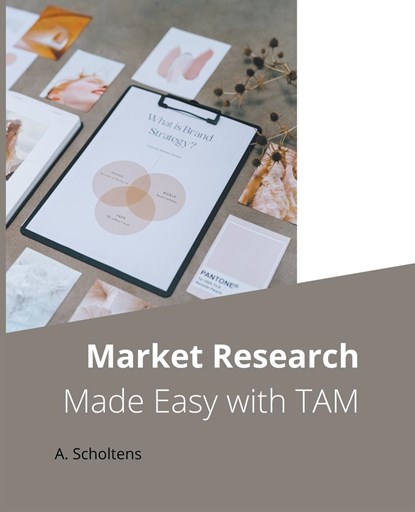 Market Research Made Easy with TAM, A. Scholtens - Paperback - 9798223026310