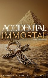 Accidental Immortal: Lost in Another World - Ceridwen Hughson ; Ceri Clark - 9798223026884