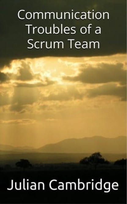 Communication Troubles of a Scrum Team, Julian Cambridge - Ebook - 9798223057499