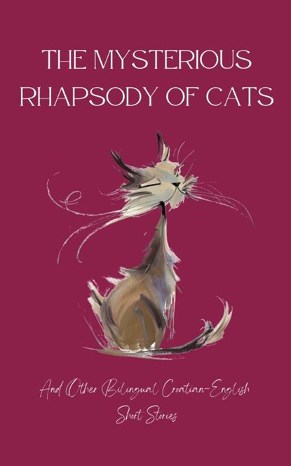 The Mysterious Rhapsody of Cats and Other Bilingual Croatian-English Short Stories, Coledown Bilingual Books - Paperback - 9798223058502