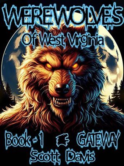 Werewolves of West Virginia - Book 1 - Gateway, Scott Davis - Ebook - 9798223067290