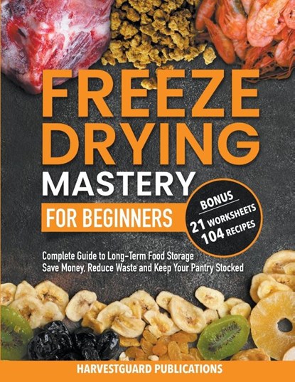 Freeze Drying Mastery for Beginners, Harvestguard Publications - Paperback - 9798223068303