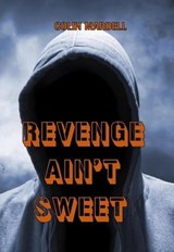 Revenge Ain't Sweet - Colin Mardell - 9798223069782