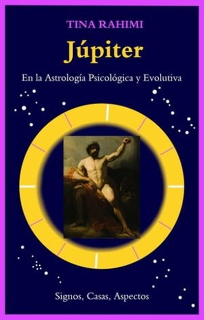 Júpiter en la astrología psicológica y evolutiva: Signos, Casas, Aspectos, Tina Rahimi ; Amides Pozo Diaz - Ebook - 9798223069911