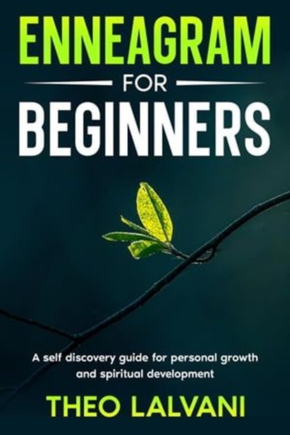 Enneagram for Beginners: A Self-Discovery Guide for Personal Growth and Spiritual Development, Theo Lalvani - Ebook - 9798223070603