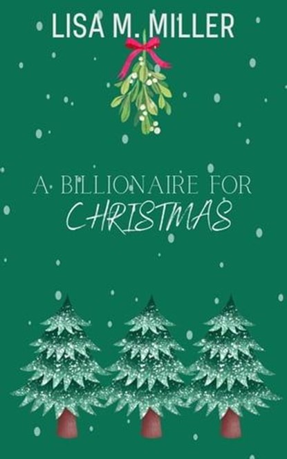 A Billionaire for Christmas, Lisa M. Miller - Ebook - 9798223072324