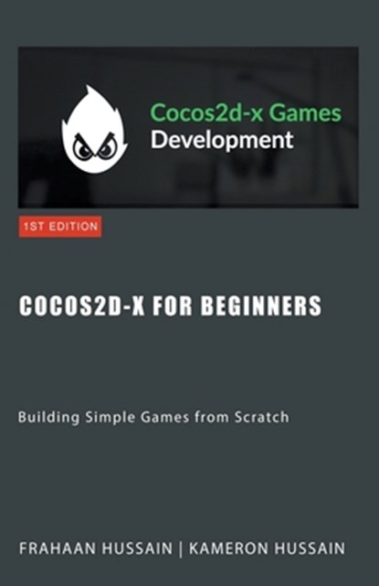 Cocos2d-x for Beginners, Kameron Hussain ; Frahaan Hussain - Paperback - 9798223077275