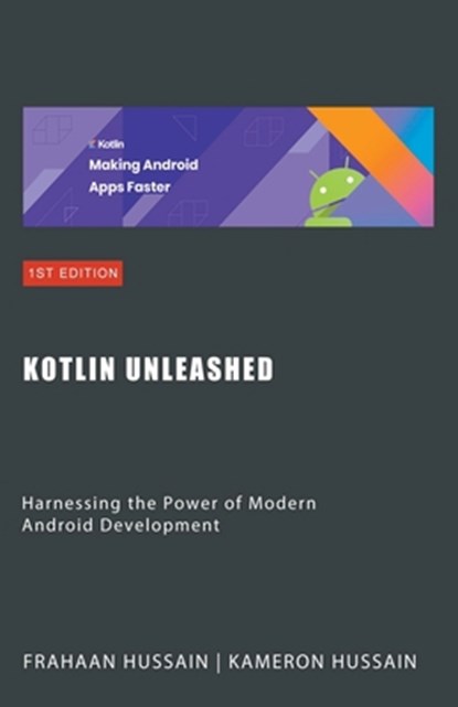 Kotlin Unleashed, Kameron Hussain ; Frahaan Hussain - Paperback - 9798223078883