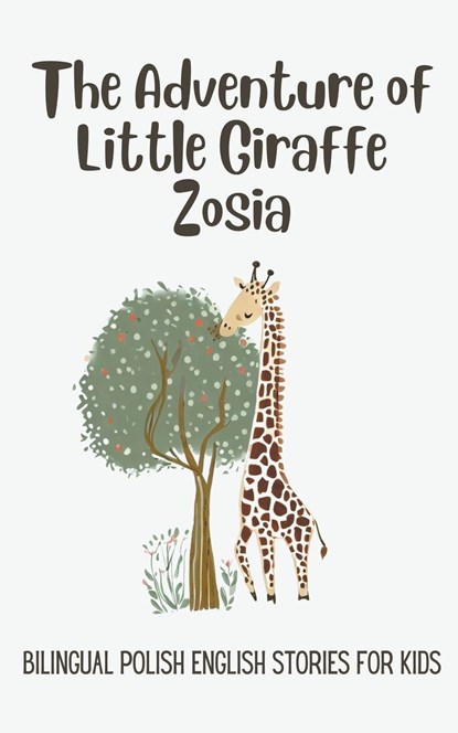 The Adventure of Little Giraffe Zosia, Coledown Bilingual Books - Paperback - 9798223081937