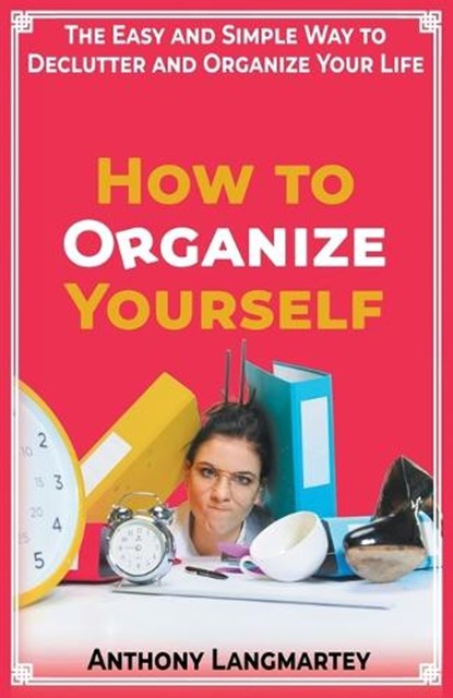 How to Organize Yourself, Anthony Langmartey - Paperback - 9798223083535