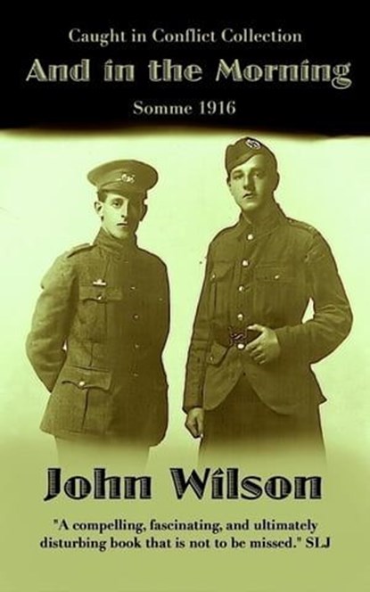 And in the Morning: Somme 1916, John Wilson - Ebook - 9798223087083