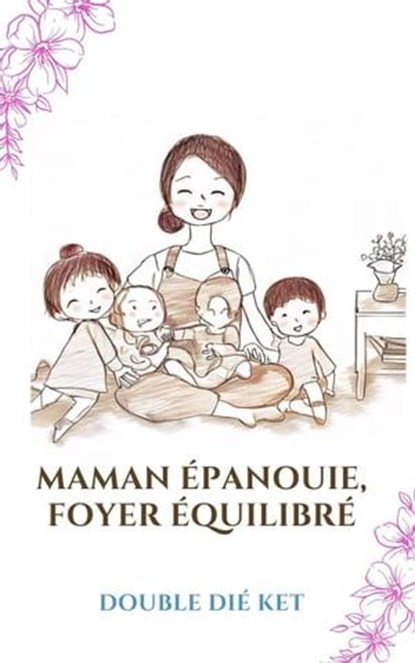 Maman épanouie, foyer équilibré, Dié & Ket - Ebook - 9798223093039