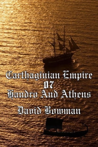 Carthaginian Empire Episode 7 - Handro And Athens, David Bowman - Ebook - 9798223093657