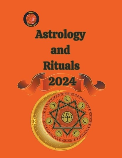 Astrology and Rituals 2024, Alina a Rubi ; Angeline Rubi - Paperback - 9798223099147