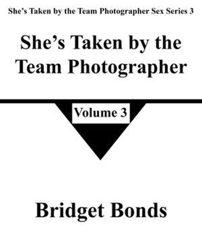 She’s Taken by the Team Photographer 3, Bridget Bonds - Ebook - 9798223101857