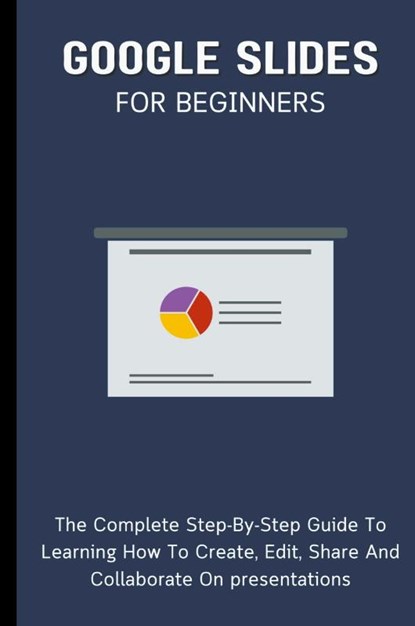Google Slides For Beginners, Voltaire Lumiere - Paperback - 9798223105657