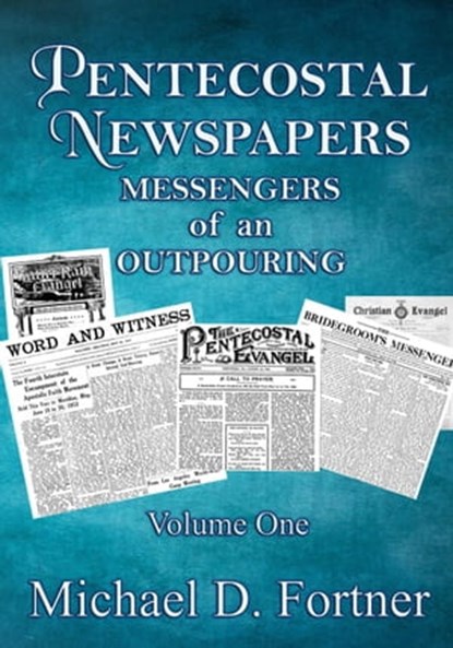 Pentecostal Newspapers: Messengers of An Outpouring, Michael D. Fortner - Ebook - 9798223107491