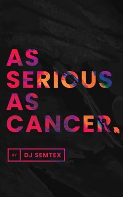 As Serious As Cancer, DJ Semtex - Ebook - 9798223111443