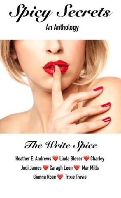 Spicy Secrets- An Anthology, Charley ; Linda Bleser ; Heather E. Andrews ; Jodi James ; Caragh Leon ; Mar Mills ; Gianna Rose ; Trixie Travis ; The Write Spice - Ebook - 9798223114208