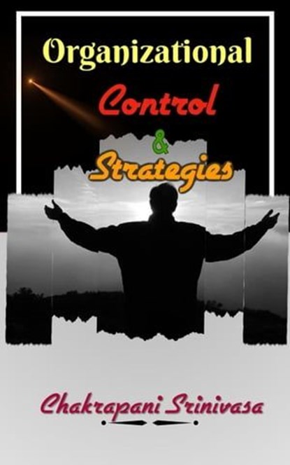Organizational Control & Strategies, chakrapani srinivasa - Ebook - 9798223116981