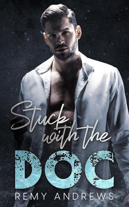 Stuck with the Doc: An Opposites Attract Romance, Remy Andrews - Ebook - 9798223120100