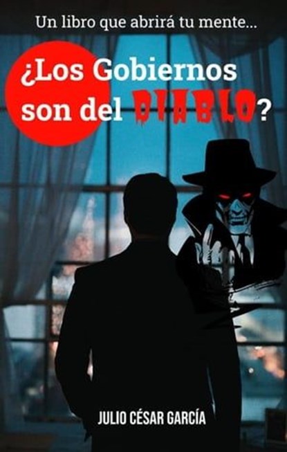 ¿Los gobiernos son del Diablo?, Julio César García - Ebook - 9798223120704