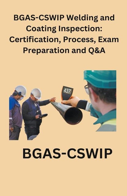 BGAS-CSWIP Welding and Coating Inspection, Chetan Singh - Paperback - 9798223123361