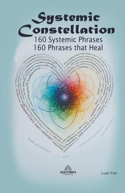 Systemic Constellation - 160 Systemic Phrases - 160 Phrases that Heal, FERR,  Luan - Paperback - 9798223123569
