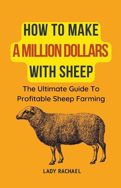 How To Make A Million Dollars With Sheep, Lady Rachael - Paperback - 9798223130932