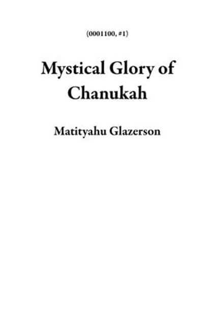Mystical Glory of Chanukah, Matityahu Glazerson - Ebook - 9798223136910