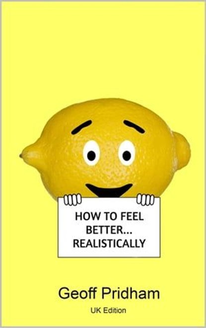 How to Feel Better... Realistically: Uk Edition, Geoff Pridham - Ebook - 9798223153238