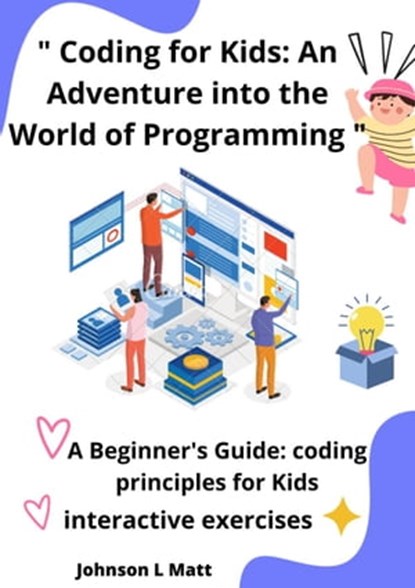 Coding for Kids: An Adventure into the World of Programming, JOHNSON l MATT - Ebook - 9798223164784