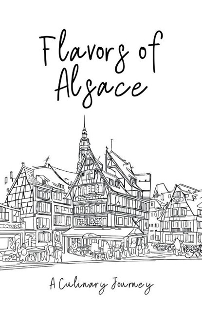 Flavors of Alsace, Clock Street Books - Paperback - 9798223166979
