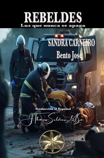 Rebeldes: Luz que no se apaga, Sandra Carneiro ; Por el Espíritu Bento José - Ebook - 9798223168423