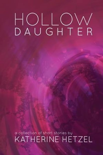 Hollow Daughter, Katherine Hetzel - Ebook - 9798223168621