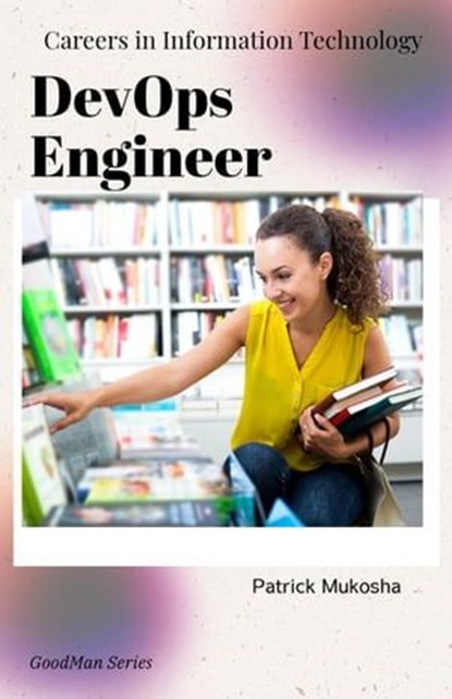 "Careers in Information Technology: DevOps Engineer", Patrick Mukosha - Ebook - 9798223168973