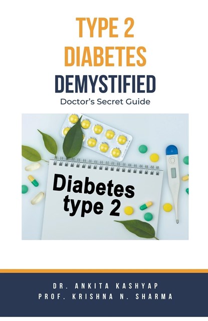 Type 2 Diabetes Demystified, Ankita Kashyap ;  Krishna N. Sharma - Paperback - 9798223170945