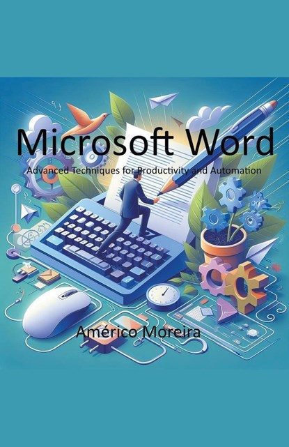 Microsoft Word  Advanced Techniques for Productivity and Automation, Américo Moreira - Paperback - 9798223178774