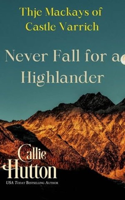 Never Fall for a Highlander, Callie Hutton - Ebook - 9798223178828