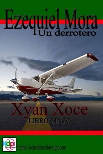 Ezequiel Mora un Derrotero, Xyan Xoce - Ebook - 9798223180982