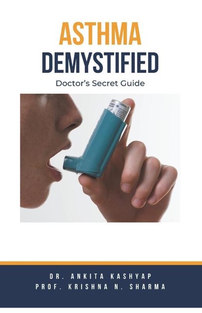 Asthma Demystified, Ankita Kashyap ; Krishna N. Sharma - Paperback - 9798223183457