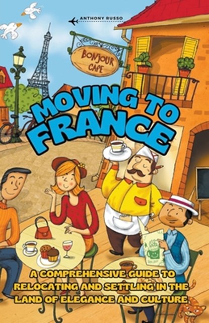 Moving to France, Anthony Russo - Paperback - 9798223184416