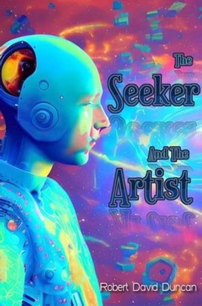 The Seeker and the Artist, Robert David Duncan - Ebook - 9798223192299