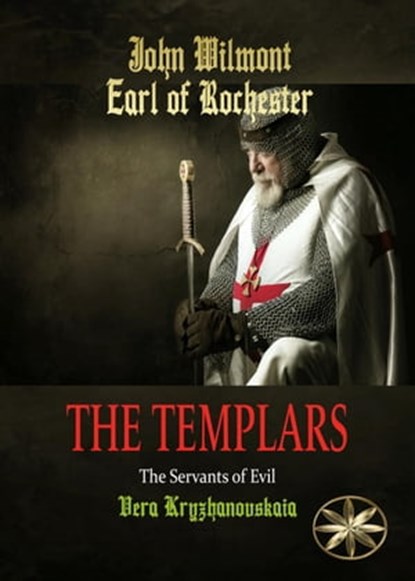 The Templars: The Servants of Evil, John Wilmot, Earl of Rochester ; Vera Kryzhanovskaia ; Beatriz Stella - Ebook - 9798223196624