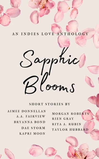 Sapphic Blooms, Aimee Donnellan ; A.A. Fairview ; Bryanna Bond ; Dae Storm ; Kapri Moon ; Morgan Roberts ; Rien Gray ; Rita A. Rubin ; Taylor Hubbard - Ebook - 9798223201441