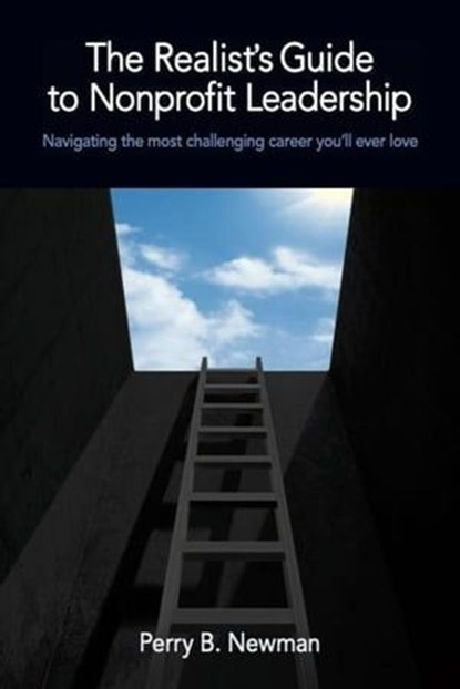 The Realist's Guide to Nonprofit Leadership, Perry B. Newman - Ebook - 9798223203605