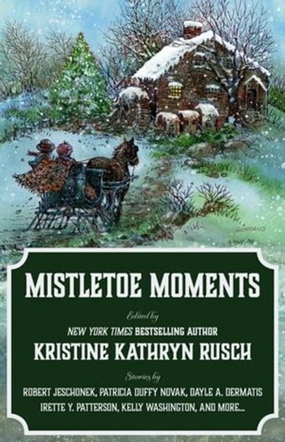 Mistletoe Moments, Kristine Kathryn Rusch ; Irette Y. Patterson ; Chrissy Wissler ; Brenda Carre ; Patricia Duffy Novak ; Robert Jeschonek ; Daphne Crowe ; Kelly Washington ; Dayle A. Dermatis ; Jessi Hammond ; Anthea Lawson - Ebook - 9798223204091
