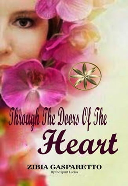 Through The Doors Of The Heart, Zibia Gasparetto ; By the Spirit Lucius - Ebook - 9798223207382