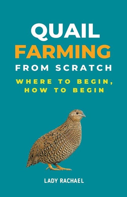 Quail Farming From Scratch, Lady Rachael - Paperback - 9798223215486