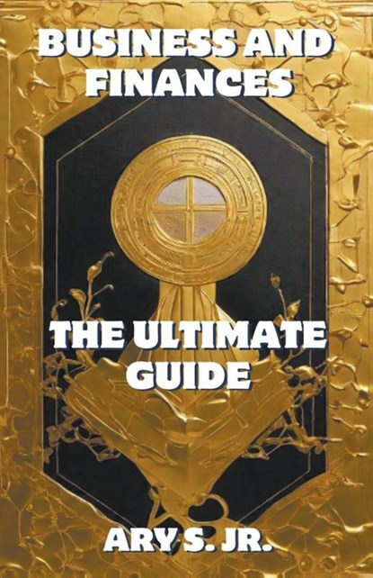 Business and Finance The Ultimate Guide, Ary Jr. S. - Paperback - 9798223220824